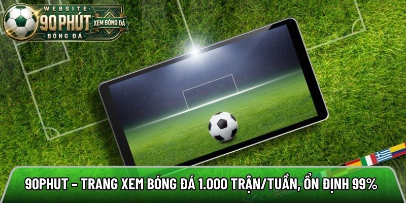 90phut TV – XEM TRỰC TIẾP BÓNG ĐÁ ỔN ĐỊNH, 90PHUT LINK CHUẨN





90phut là nền tảng xem bóng đá trự...